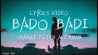 BADO BADI LYRICS  CHAHAT FATEH ALI KHAN  Vishal Edit [upl. by Desi]