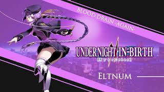 Blood Drain Again Eltnum Theme UNI2 Mix  Under Night InBirth II SysCeles OST [upl. by Brubaker]