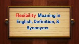 Flexibility Meaning in English Definition and Synonyms  Thesaurus Thrive [upl. by Ailimat]