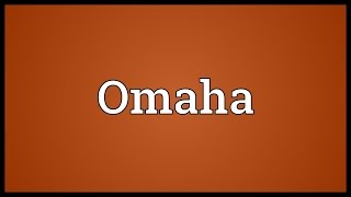 Omaha Meaning [upl. by Teador]