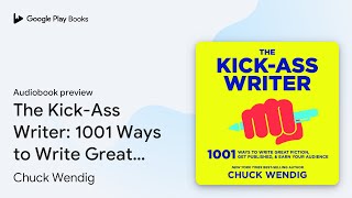 The KickAss Writer 1001 Ways to Write Great… by Chuck Wendig · Audiobook preview [upl. by Mcguire762]