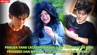 Pemuda yang cacat menerima ilmu pengobatan dari pengemis dan menjadi dokter yang sangat hebat [upl. by Eniagrom]