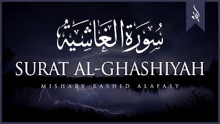 Surat AlGhashiyah  Mishary Rashid Alafasy  مشاري بن راشد العفاسي  سورة الغاشية [upl. by Eirrek609]