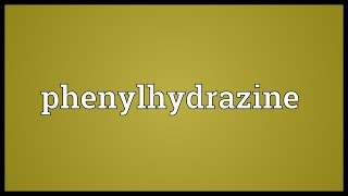 Phenylhydrazine Meaning [upl. by Zahara]