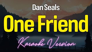 ONE FRIEND  Dan Seals KARAOKE Version [upl. by Eanehs]