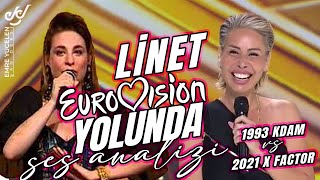 Linet Eurovision Yolunda Ses Analizi 1993 Kdam VS 2021 X Factor [upl. by Akyre]