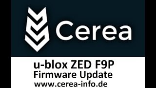 Cerea Lenksystem Tutorial ublox ZED F9P Firmware Updatewwwcereainfode [upl. by Thamora]