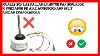 CUALES SON LAS FALLAS EN MOTOR FAN SOPLADOR DE AIRE ACONDICIONADO SPLIT UNIDAD EVAPORADOR [upl. by Olva]