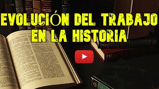 La Evolución del Trabajo en la Historia  E [upl. by Ednalrim]