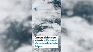 Conagua advierte que potencial ciclón tropical afectará a ocho estados del país [upl. by Ahsats]