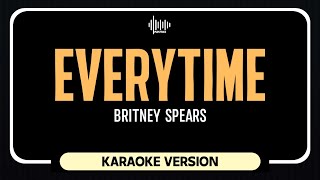 Britney Spears  Everytime Karaoke Version [upl. by Hadleigh88]