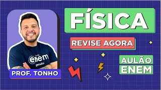 AULÃO DE FÍSICA PARA O ENEM Resumo dos 10 temas que mais caem na prova Prof Antônio Martins Tonho [upl. by Ydorb432]