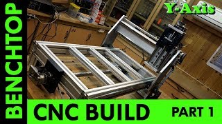 Building a Benchtop CNC Part 1  YAxis [upl. by Pierette]