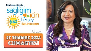 Sağlığım İçin Herşey 27 Temmuz Cumartesi Programı [upl. by Etnoved]