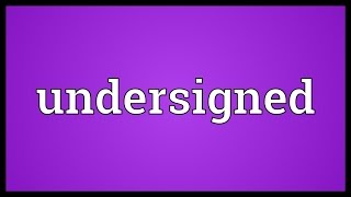 Undersigned Meaning [upl. by Lang]