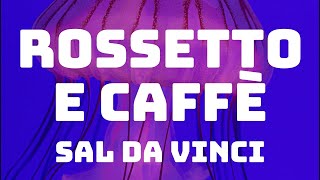 Sal Da Vinci  Rossetto e caffè TestoLyrics [upl. by Ita]