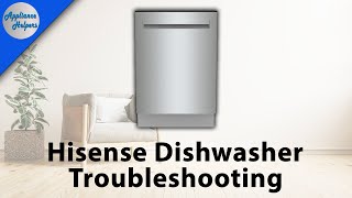 Hisense Dishwasher Troubleshooting [upl. by Tome]