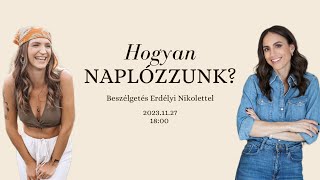 Hogyan Naplózzunk– Beszélgetés Erdélyi Nikolettel [upl. by Grosz]