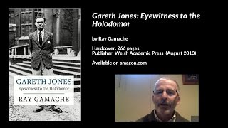 Gareth Jones Eyewitness to the Holodomor Ray Gamache [upl. by Gnolb]