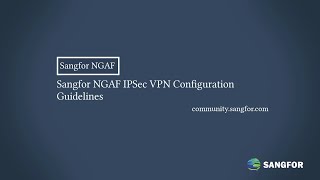 Sangfor NGAF IPSec VPN Configuration Guide [upl. by Sarajane17]