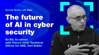 Security Minutes with Cisco S3 Ep 5  The Future of AI in Cyber Security [upl. by Ynnavoj]