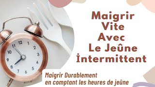 Maigrir Vite avec le Jeune Intermittent 168 Maigrir Durablement en comptant les heures de jeûne [upl. by Russia]