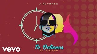 J Alvarez  Tú Detienes el Tiempo Lyric Video [upl. by Ibmab]