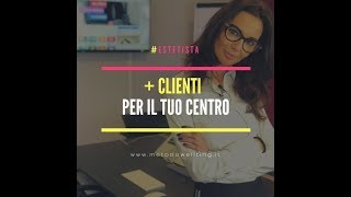 CLIENTI PER IL TUO CENTRO ESTETICO [upl. by Mutua142]