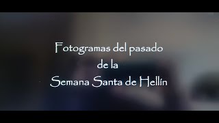 FOTOGRAMAS DEL PASADO DE LA SEMANA SANTA DE HELLÍN Un nuevo viaje fotográfico Vídeo de ABleda [upl. by Onimixam]