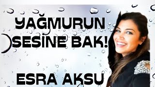 Esra Aksu Yağmurun sesine bak [upl. by Natsirt]