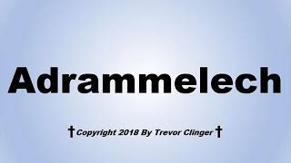 How To Pronounce Adrammelech [upl. by Micco]