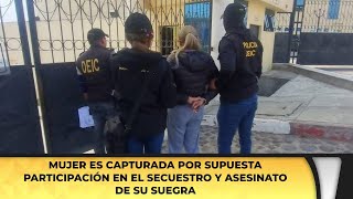 Mujer es capturada por supuesta participación en el secuestro y asesinato de su suegra [upl. by Marven]