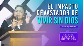 🔵 quotEL IMPACTO DEVASTADOR DE VIVIR SIN DIOSquot  Hna Dalys Chicaiza  Cfc Quito [upl. by Trepur]