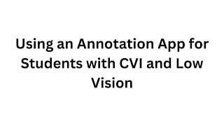 Using an Annotation App for Students with CVI and Low Vision [upl. by Yerocaj72]