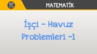 İşçi  Havuz Problemleri 1  Matematik  Hocalara Geldik [upl. by Aneahs]