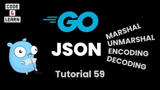 JSON Marshal Unmarshal and EncodingDecoding in Go with Code Examples [upl. by Apeed]