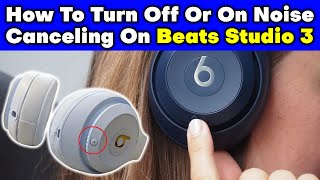 How To Turn Off Or On Noise Canceling On Beats Studio 3 [upl. by Dnomed]