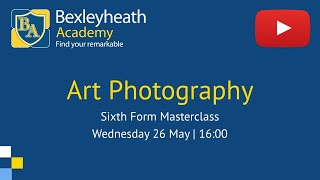 Art Photography  Sixth Form Masterclass  Bexleyheath Academy [upl. by Auqenahc]