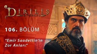 Diriliş Ertuğrul 106 Bölüm  Emir Saadettin’in zor anları [upl. by Fidole]