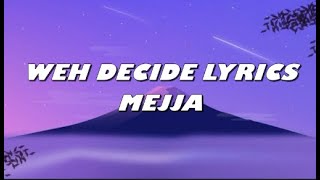 Mejja  Weh Decide Lyrics Lyrics Video [upl. by Kcirdec]