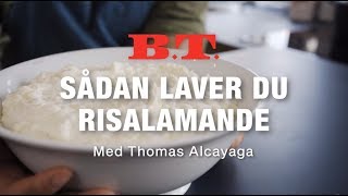 Sådan laver du risalamande  Med Thomas Alcayaga [upl. by Ogawa]