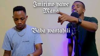 IMIRIMO YAWE MANA YOSE IRAHEBUJE BABA WASTAHILI [upl. by Tellford]