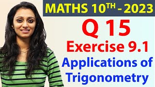 Q 15 Ex 91  Applications of Trigonometry  Chapter 9  Maths Class 10th  NCERT [upl. by Hawk]