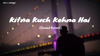 Kitna Kuch Kehna Hai SlowedReverb  Ajab Si  Bright Soul  Latest Lofi [upl. by Claudie361]