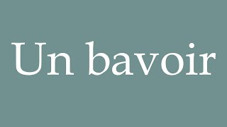 How to Pronounce Un bavoir A bib Correctly in French [upl. by Caye]