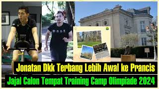 Jonatan Dkk Terbang Lebih Awal ke Prancis Jajal Calon Tempat Training Camp Olimpiade 2024 [upl. by Atilegna]