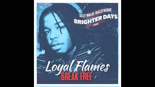 Loyal Flames  Break Free Brighter Days Riddim prod by Silly Walks Discotheque [upl. by Avir]