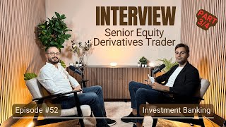 E52 Interview Senior Equity Derivatives Trader How To Ace Summer Internships PART 34 [upl. by Dulcie]