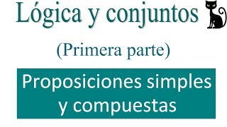 Lógica y conjuntos Proposiciones Primera parte [upl. by Trebleht]