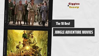 THE 10 BEST JUNGLE ADVENTURE MOVIES RANKED [upl. by Larok]